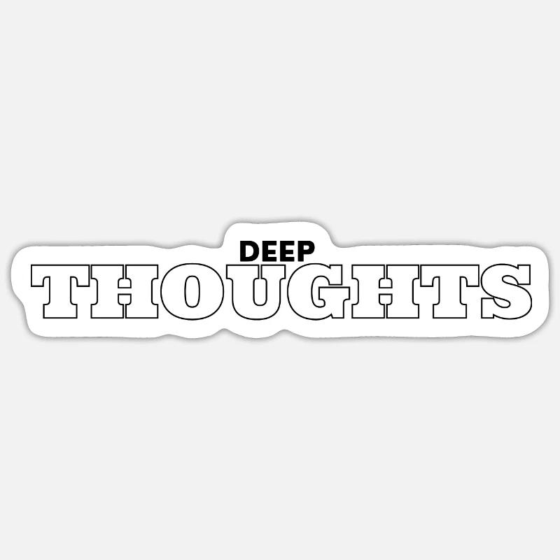 Deep Thoughts Sticker Größe S (10 x 10 cm)