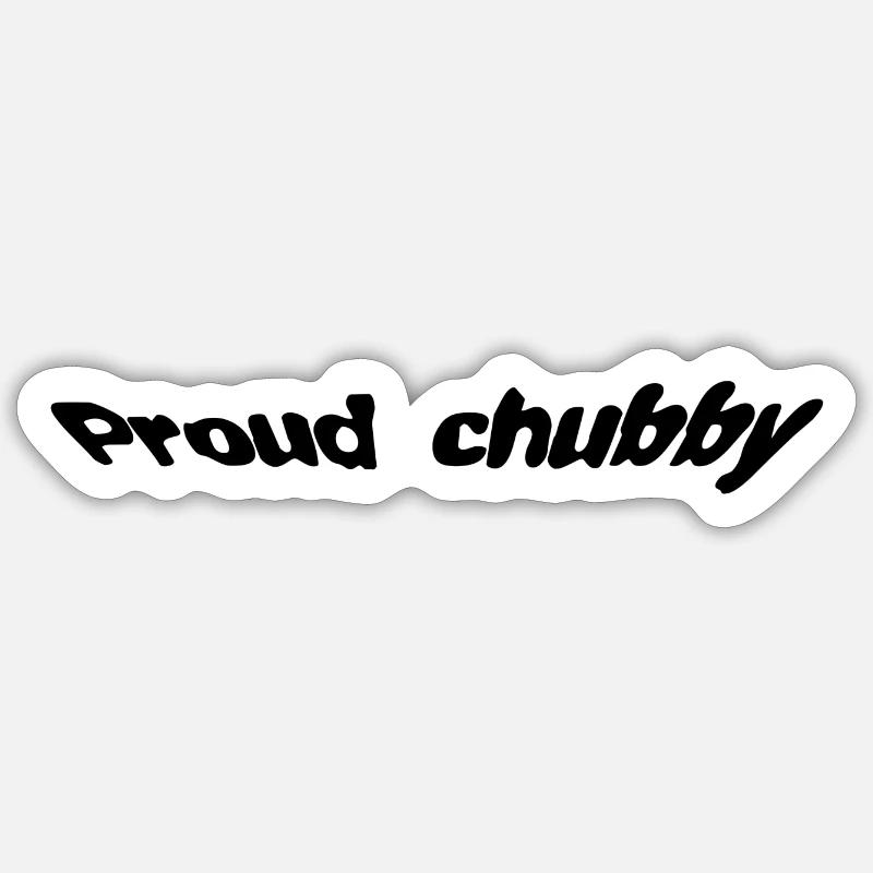 Proud chubby - Sticker Größe S (10 x 10 cm) - Mattweiß
