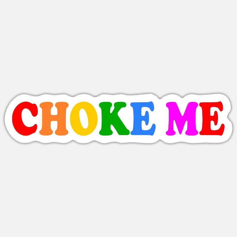 Choke me - Sticker size S (10 x 10 cm) - white matte