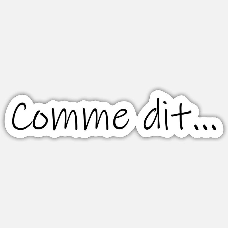 Comme dit... - Sticker taille S (10 x 10 cm) - blanc mat