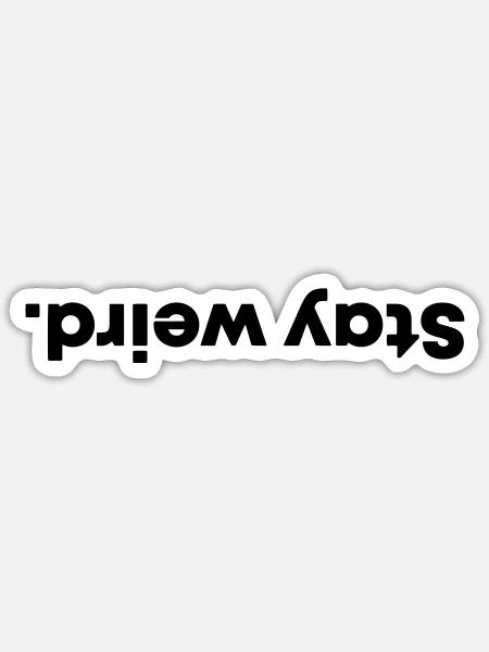 Stay weird - Sticker Größe S (10 x 10 cm) - Mattweiß