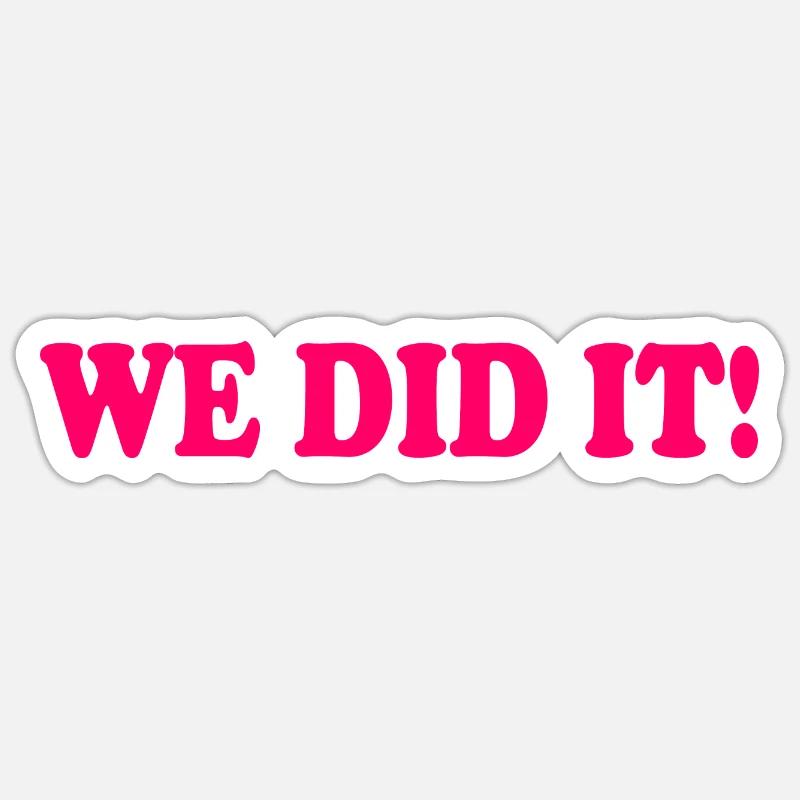 We did it - Sticker taille S (10 x 10 cm) - blanc mat