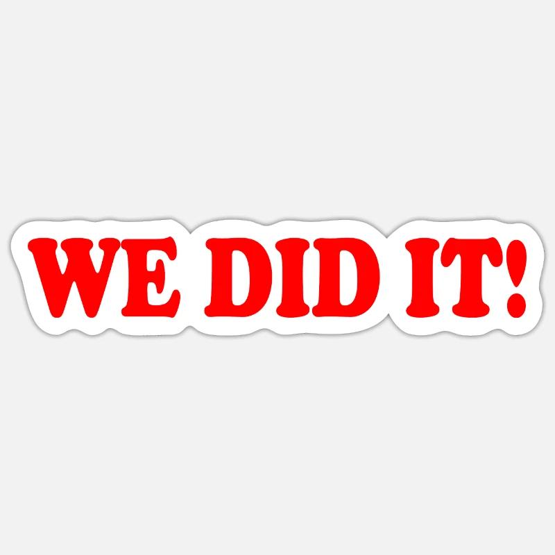 We did it - Sticker size S (10 x 10 cm) - white matte