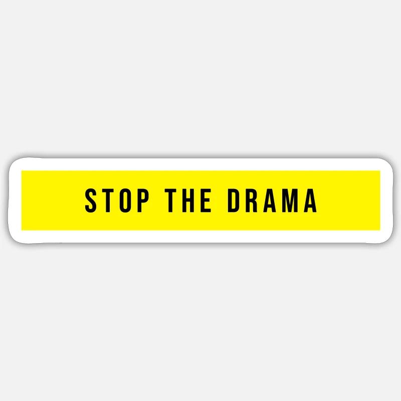 Arrêtez le drame en disant - Sticker taille S (10 x 10 cm) - blanc mat
