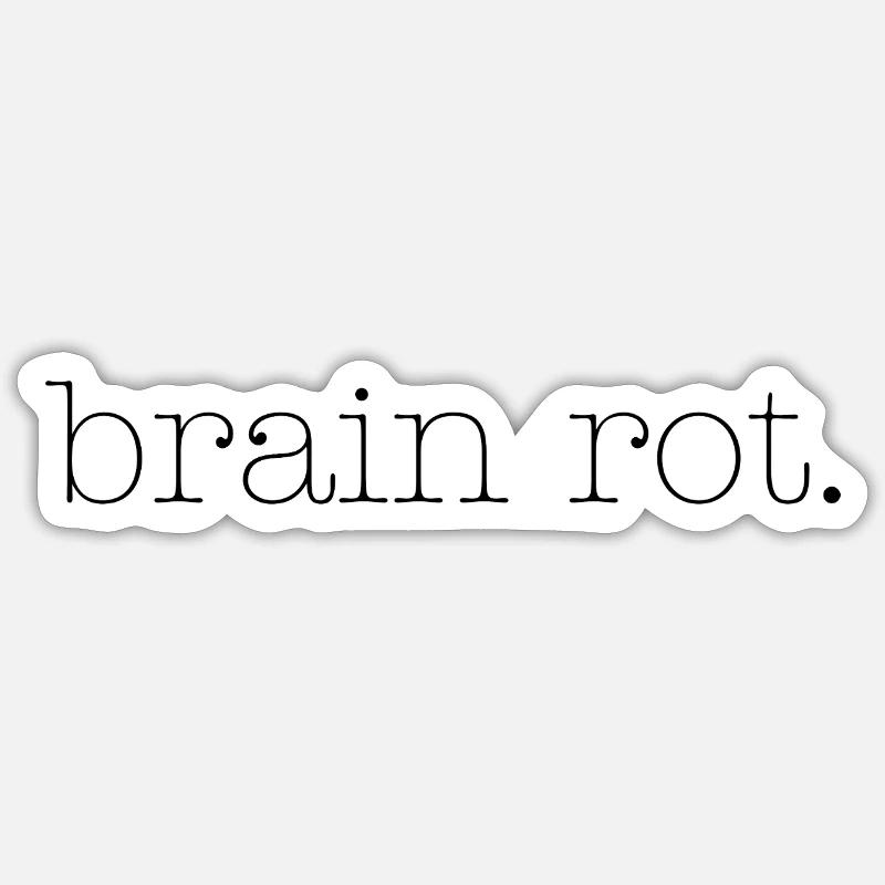 brain rot Sticker size S (10 x 10 cm)