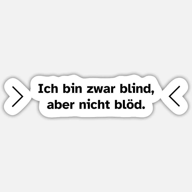 Blind, aber nicht blöd. - Sticker Größe S (10 x 10 cm) - Mattweiß