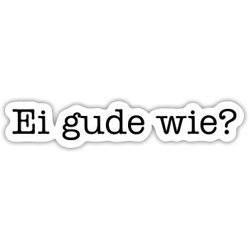 Ei gude wie? - Sticker Größe S (10 x 10 cm) - Mattweiß - Vorne