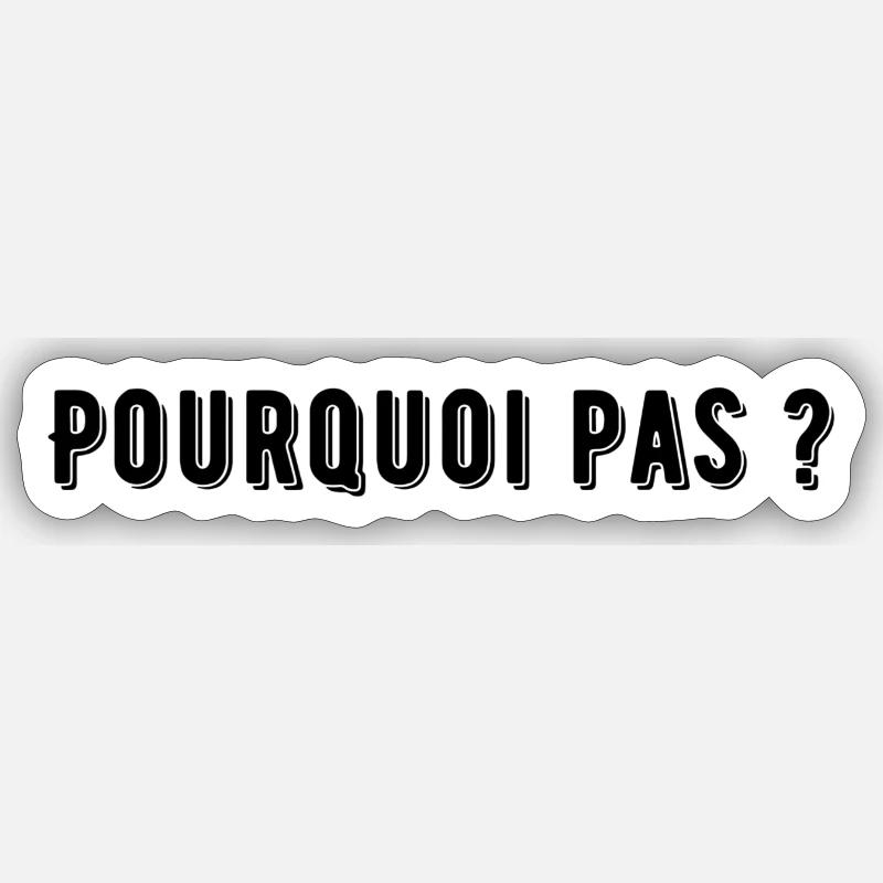 POURQUOI PAS ? - Sticker taille S (10 x 10 cm) - blanc mat