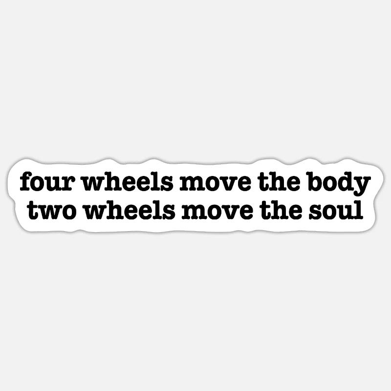 Quatre roues déplacent le corps deux roues déplacent l’âme - Sticker taille S (10 x 10 cm) - blanc mat