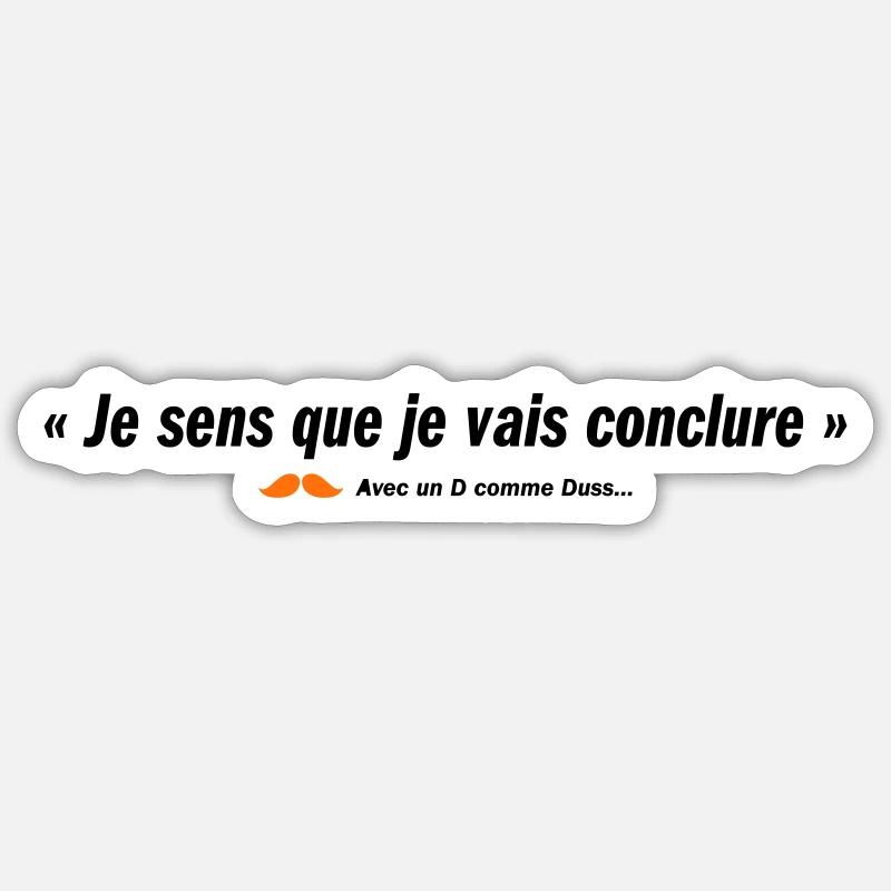 Je sens que je vais conclure (b) - Sticker taille S (10 x 10 cm) - blanc mat