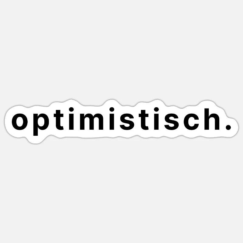 optimistisch. - Sticker Größe S (10 x 10 cm) - Mattweiß