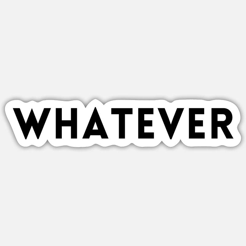 whatever - Sticker size S (10 x 10 cm) - white matte