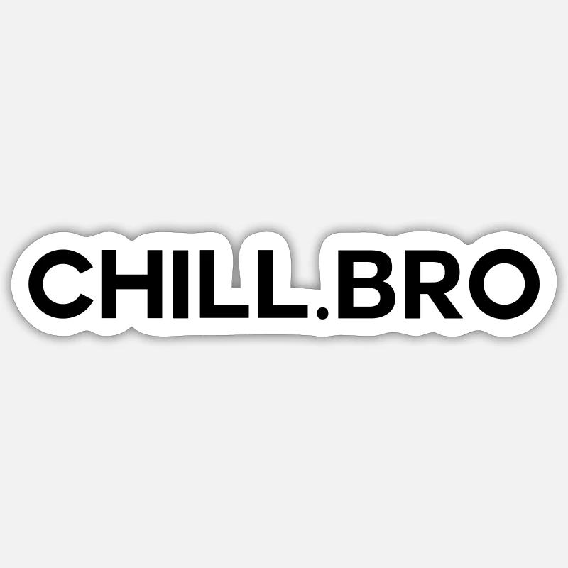 Chill Bro - Sticker size S (10 x 10 cm) - white matte