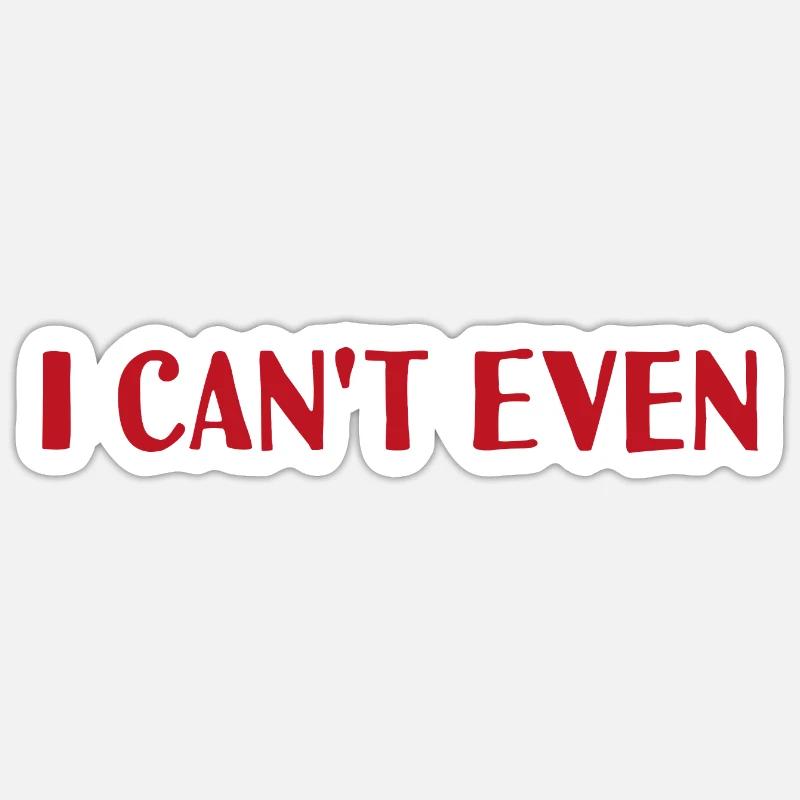 I can't even Sticker Größe S (10 x 10 cm)