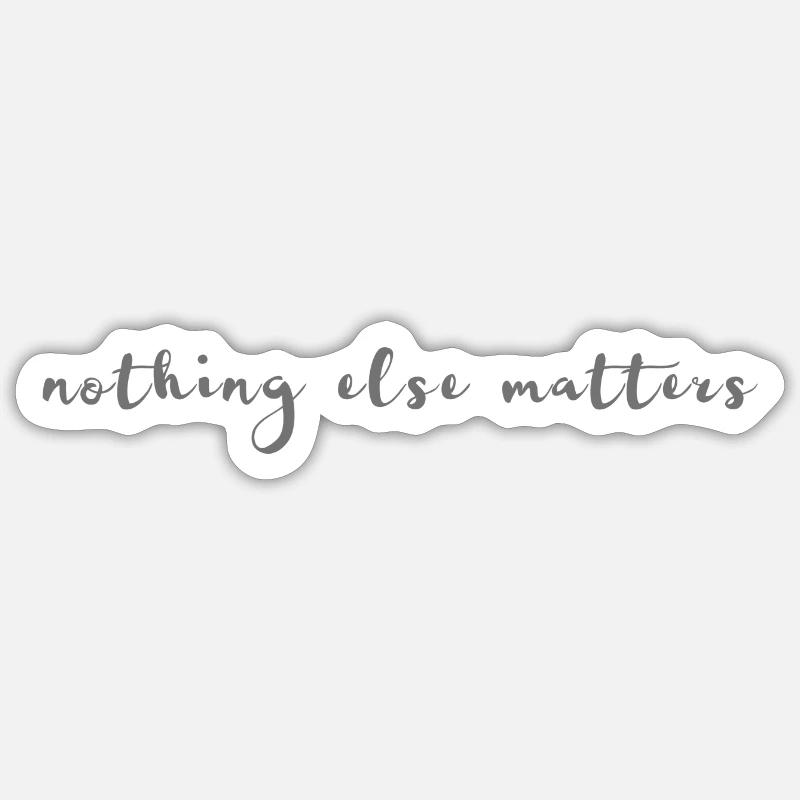 Nothing else matters - do your thing & spread it! Sticker size S (10 x 10 cm)