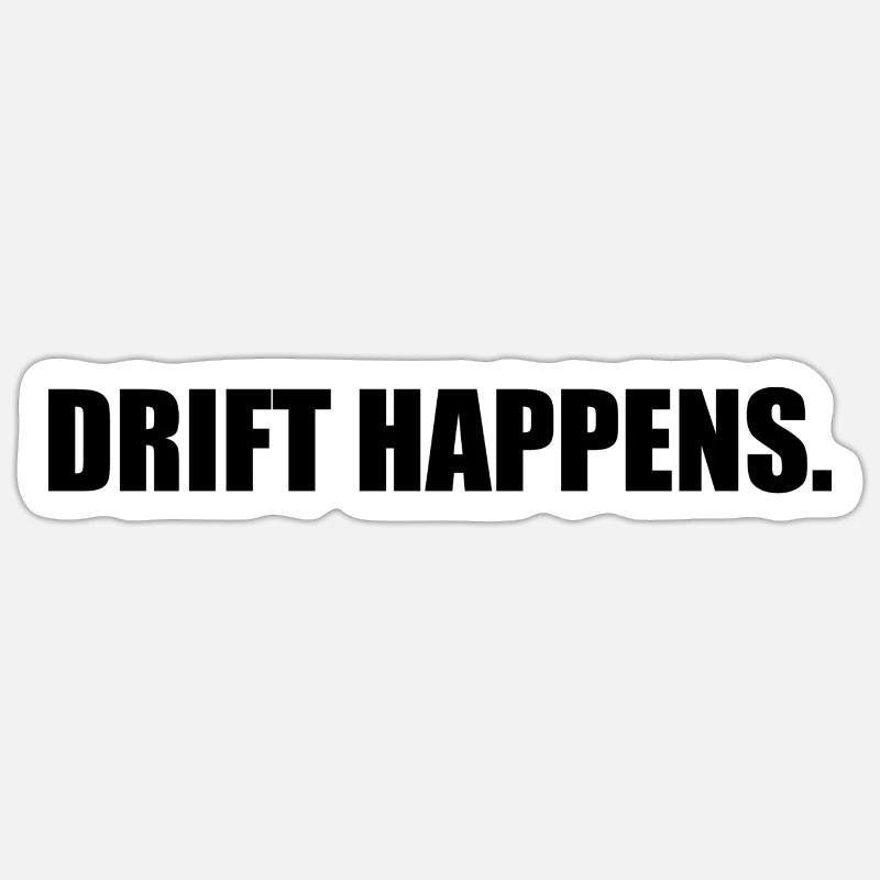 Drift Happens - Sticker Größe S (10 x 10 cm) - Mattweiß