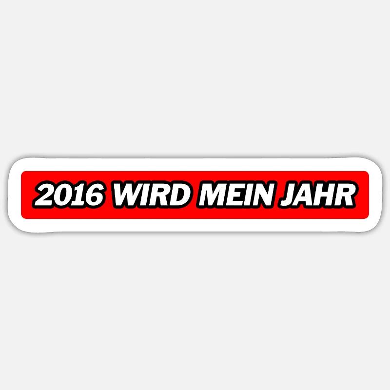 2016 wird mein Jahr -  Deutsche Memes - Sticker Größe S (10 x 10 cm) - Mattweiß