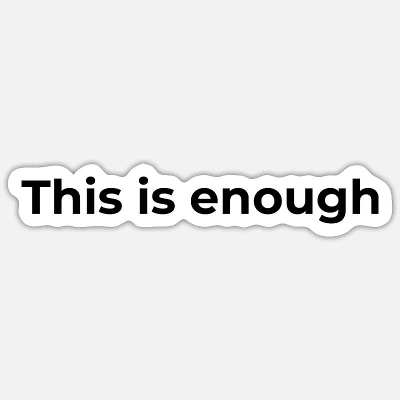 Don d’affirmation | Ça suffit - Sticker taille S (10 x 10 cm) - blanc mat