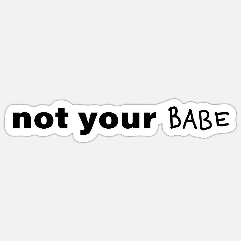 Not Your Babe Minimal Statement Spruch - Sticker Größe S (10 x 10 cm) - Mattweiß