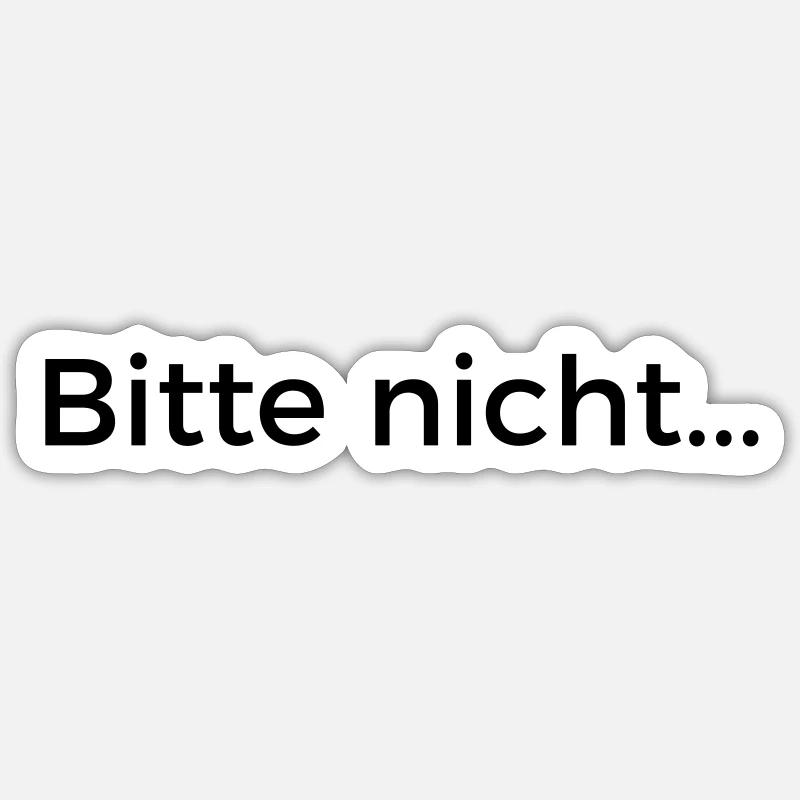 Bitte nicht... - Sticker Größe S (10 x 10 cm) - Mattweiß
