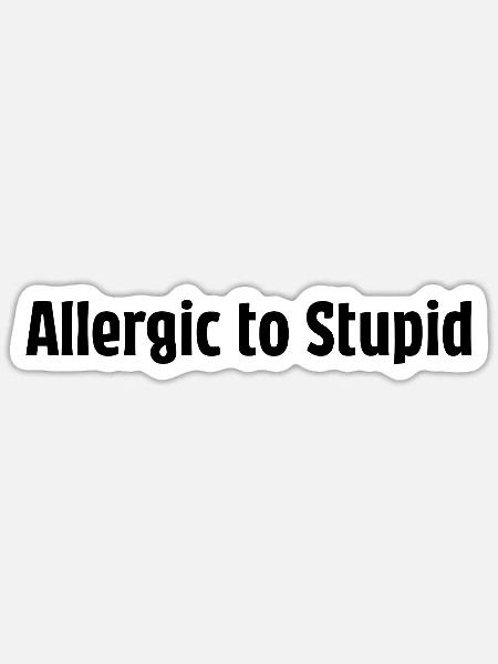 Allergic To Stupid – Lustiger Spruch - Sticker Größe S (10 x 10 cm) - Mattweiß