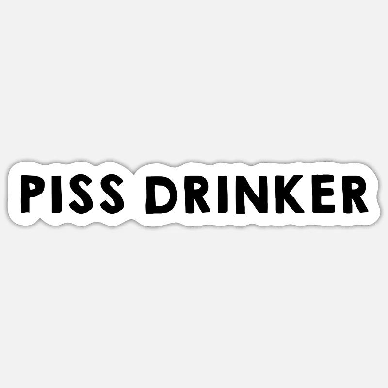 Piss Drinker 25 Sticker size S (10 x 10 cm)