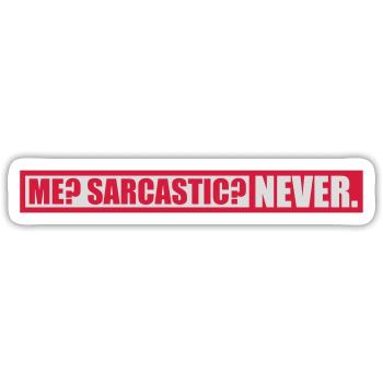 me sarcastic never quote - Sticker size S (10 x 10 cm) - white matte - Front
