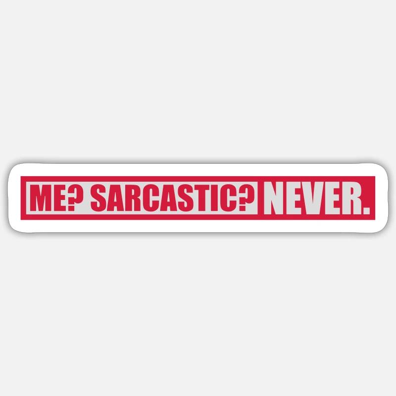 me sarcastic never Zitat - Sticker Größe S (10 x 10 cm) - Mattweiß