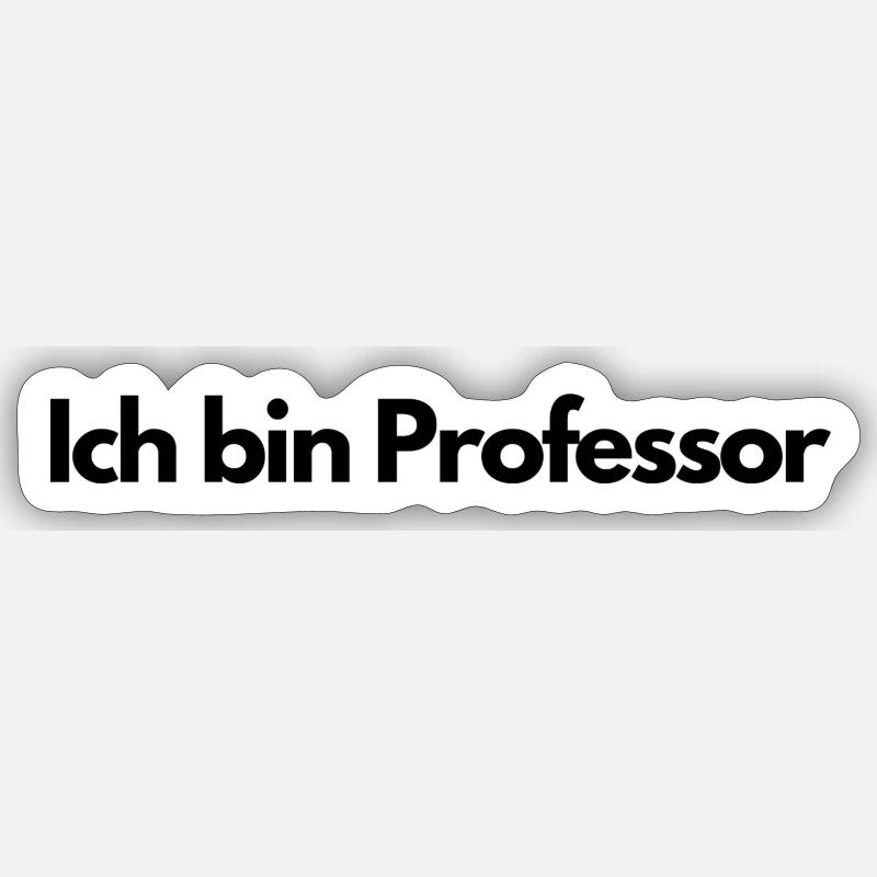 Ich bin Professor - Sticker Größe S (10 x 10 cm) - Mattweiß