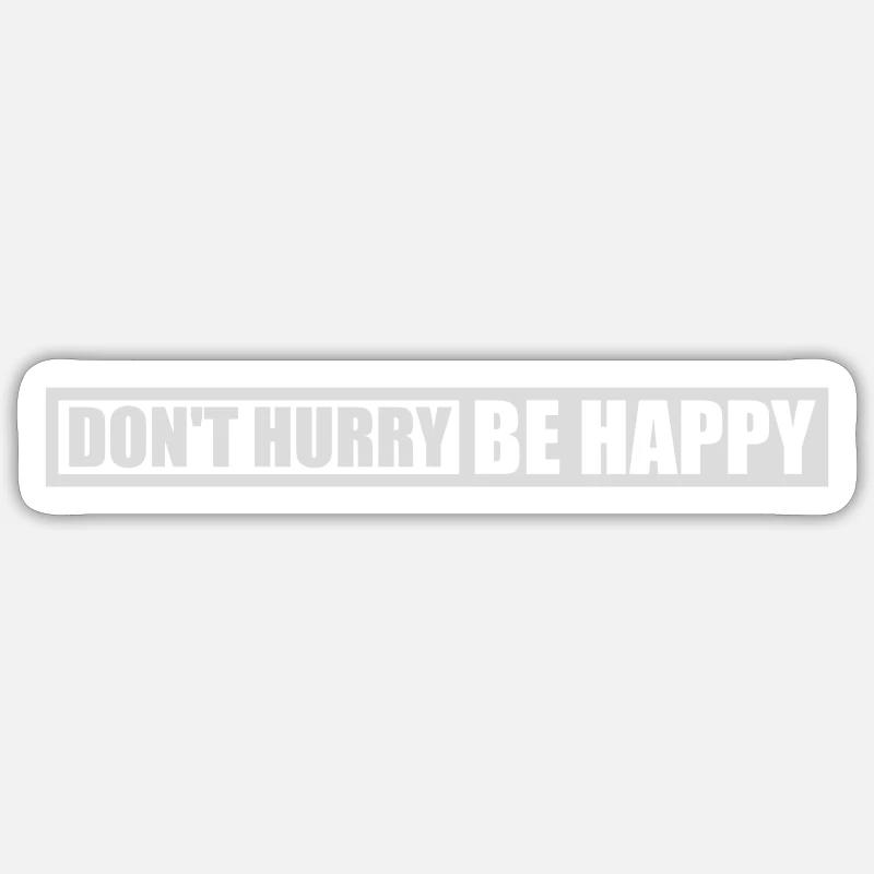 dont hurry be happy - Sticker Größe S (10 x 10 cm) - Mattweiß