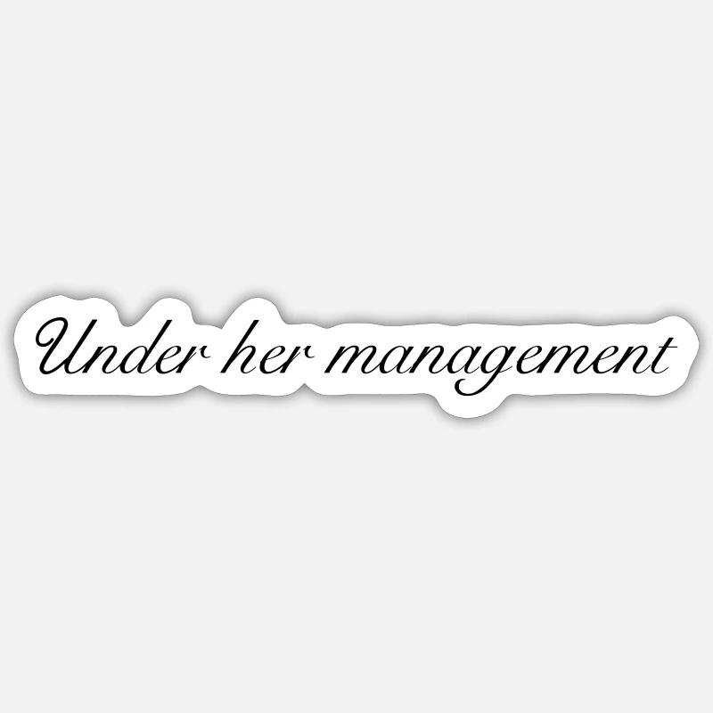 Cool "Under her management" design Sticker size S (10 x 10 cm)
