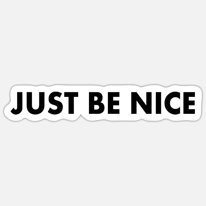 Just be nice - Sticker Größe S (10 x 10 cm) - Mattweiß