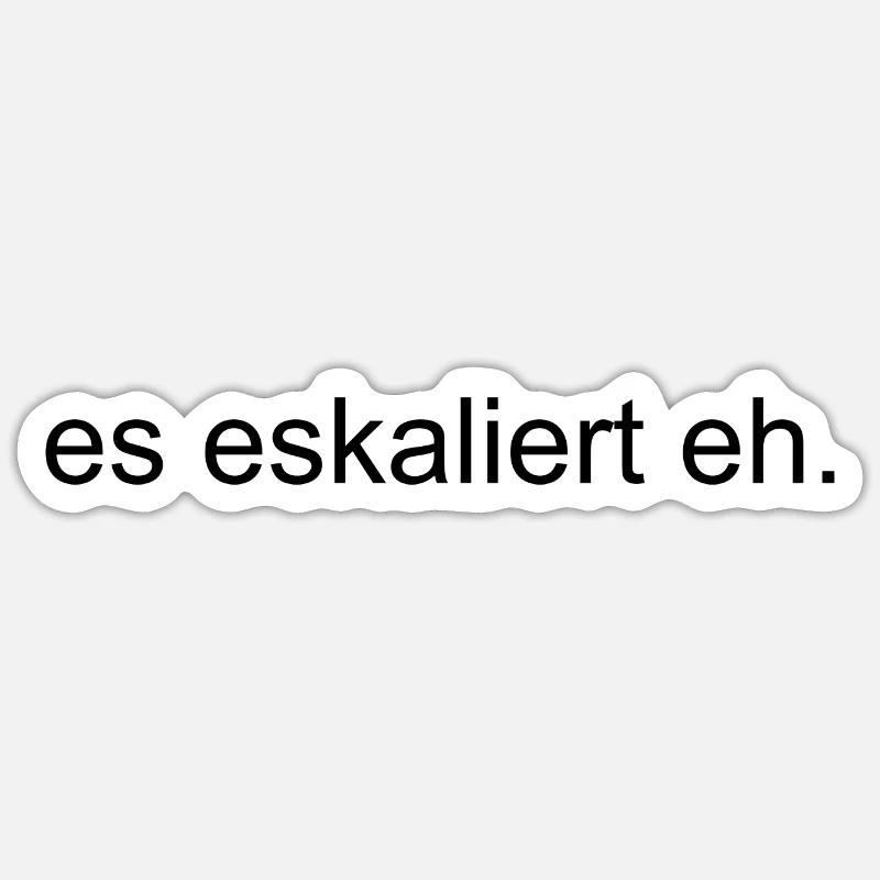 ES Eskaliert Eh - Sticker Größe S (10 x 10 cm) - Mattweiß