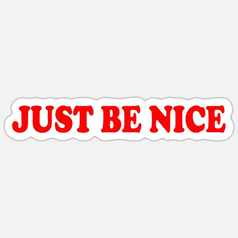 Just be nice - Sticker Größe S (10 x 10 cm) - Mattweiß