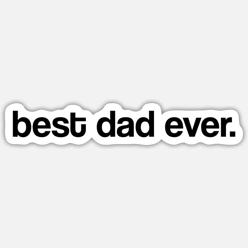 best dad ever - Sticker Größe S (10 x 10 cm) - Mattweiß