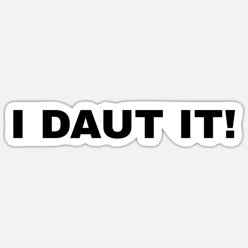 I DAUT IT! - Sticker size S (10 x 10 cm) - white matte