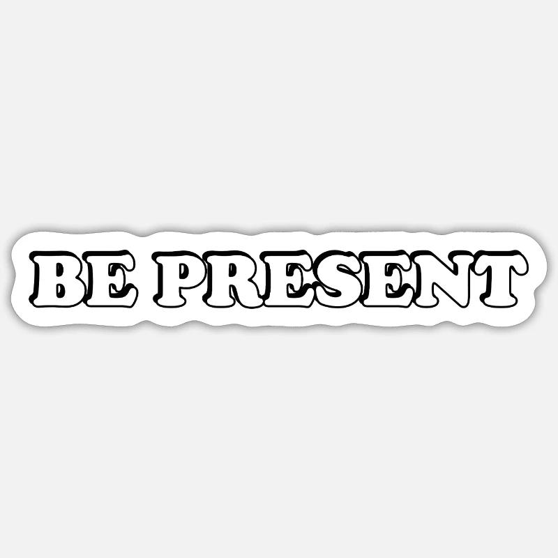 Be Present Sticker size S (10 x 10 cm)