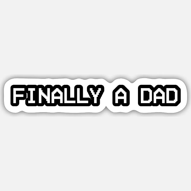 finally a dad design - Sticker size S (10 x 10 cm) - white matte