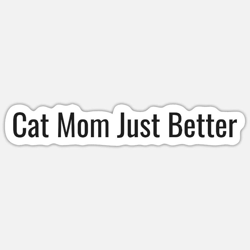 Cat Mom | Just Better Tea - Sticker size S (10 x 10 cm) - white matte