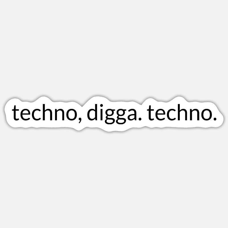 Techno, Digga. Techno. - Sticker Größe S (10 x 10 cm) - Mattweiß