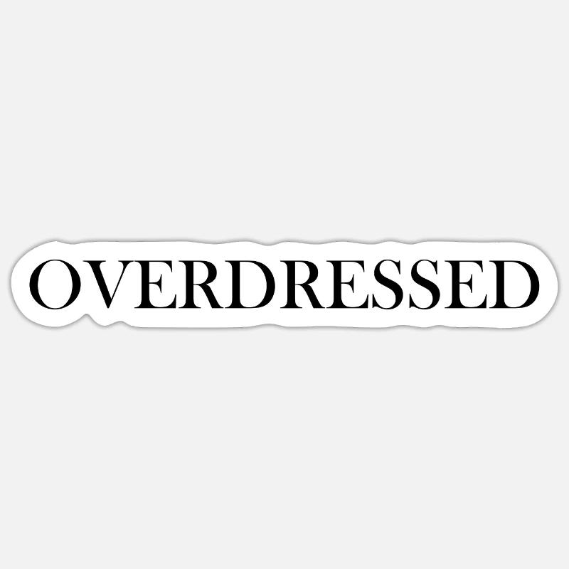 Overdressed statement black - Sticker Größe S (10 x 10 cm) - Mattweiß