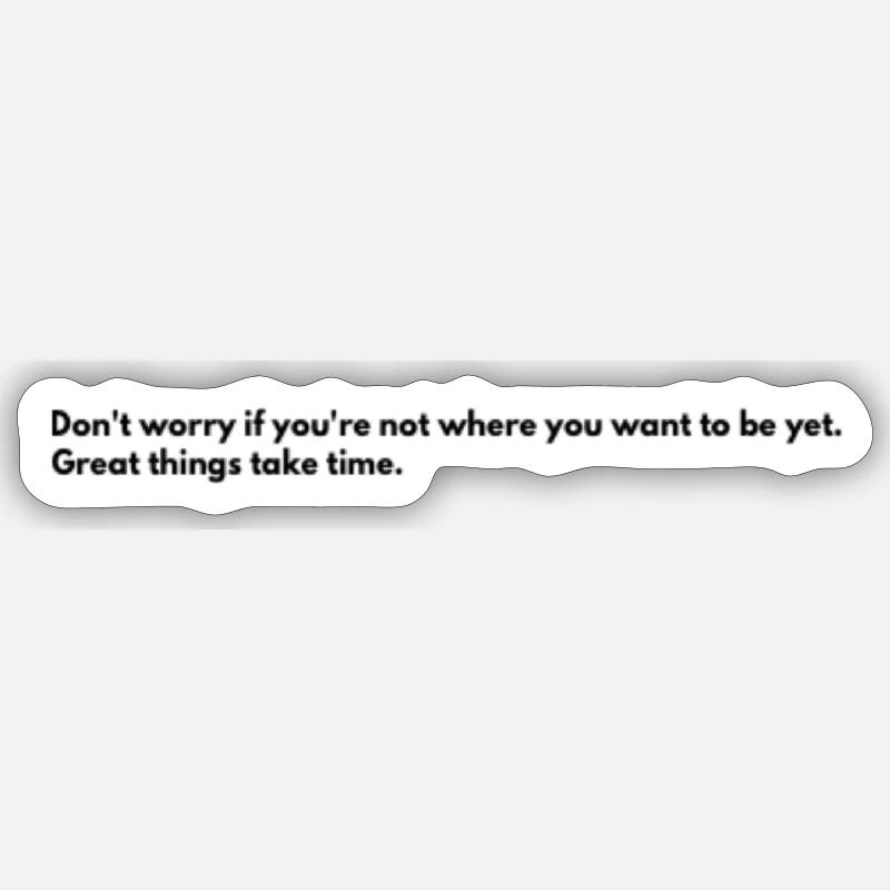 good things take time - Sticker size S (10 x 10 cm) - white matte