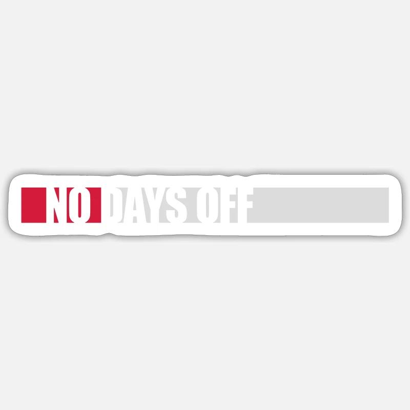 no days off Zitat Sticker Größe S (10 x 10 cm)