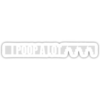 I poop a lot - Sticker size S (10 x 10 cm) - white matte - Front