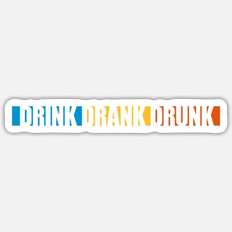 drink drank drunk Zitat - Sticker Größe S (10 x 10 cm) - Mattweiß