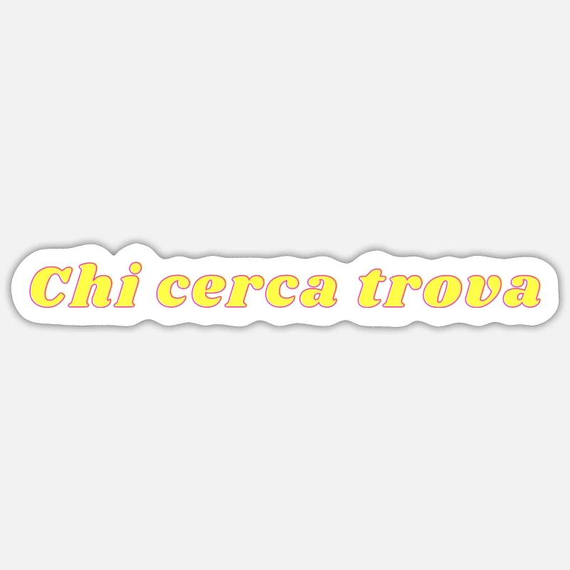 Chi cerca trova , qui cherche trouve - Sticker taille S (10 x 10 cm) - blanc mat
