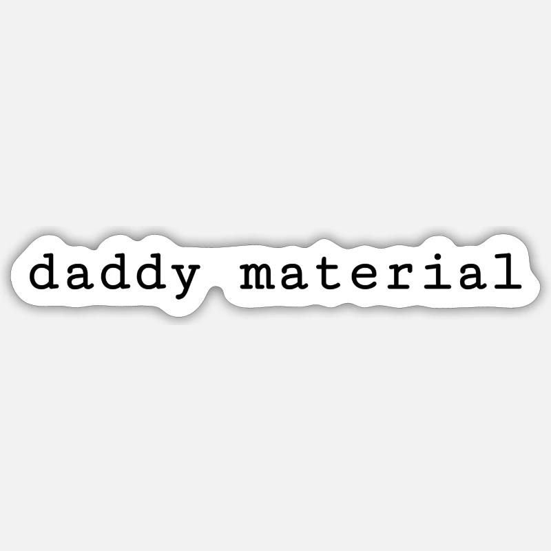 Daddy Material - Sticker Größe S (10 x 10 cm) - Mattweiß