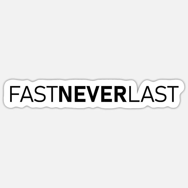 Fast Never Last - Sticker Größe S (10 x 10 cm) - Mattweiß