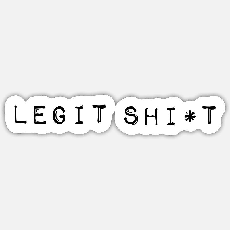 Legit Shi*t Sticker size S (10 x 10 cm)