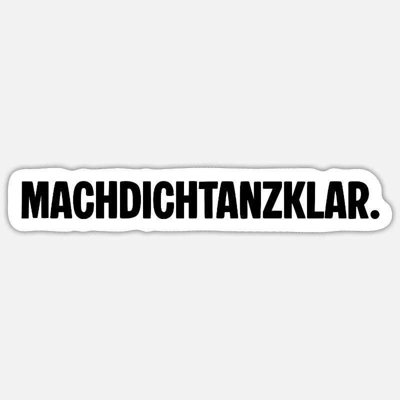 Préparez-vous à danser. MACHDICHTANZKLAR. Dicton - Sticker taille S (10 x 10 cm) - blanc mat